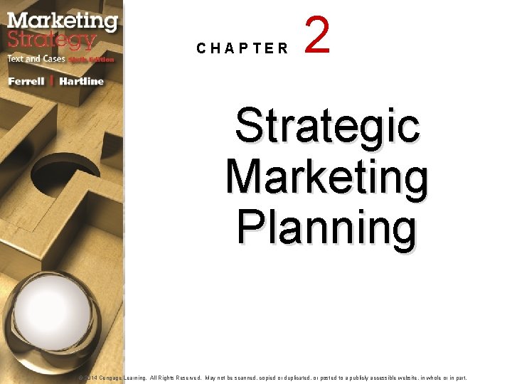 CHAPTER 2 Strategic Marketing Planning © 2014 Cengage Learning. All Rights Reserved. May not