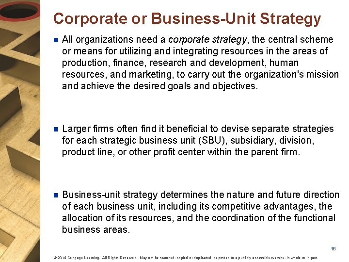 Corporate or Business-Unit Strategy n All organizations need a corporate strategy, the central scheme