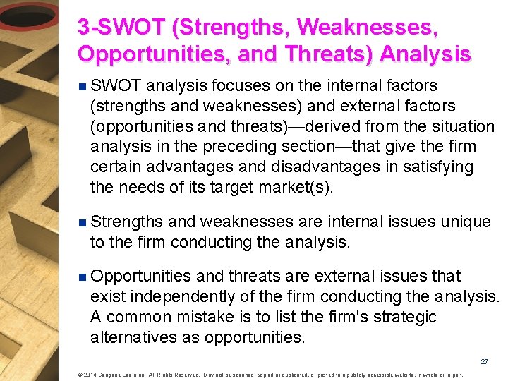 3 -SWOT (Strengths, Weaknesses, Opportunities, and Threats) Analysis n SWOT analysis focuses on the 3 -SWOT (Strengths, Weaknesses, Opportunities, and Threats) Analysis n SWOT analysis focuses on the