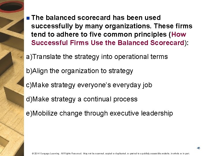 n The balanced scorecard has been used successfully by many organizations. These firms tend