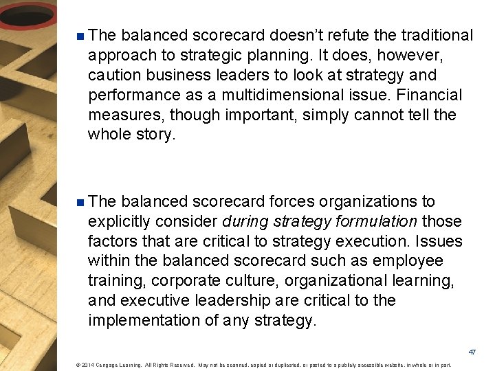 n The balanced scorecard doesn’t refute the traditional approach to strategic planning. It does,