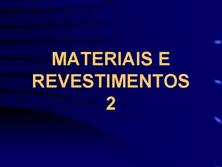 MATERIAIS E REVESTIMENTOS 2 