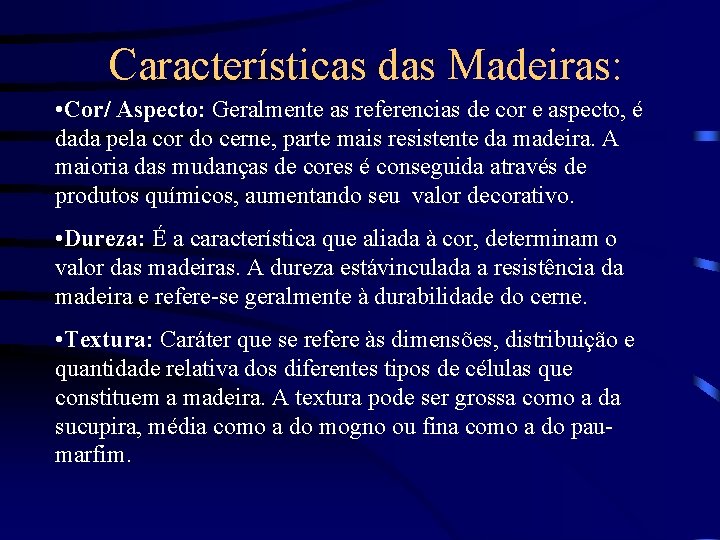 Características das Madeiras: • Cor/ Aspecto: Geralmente as referencias de cor e aspecto, é