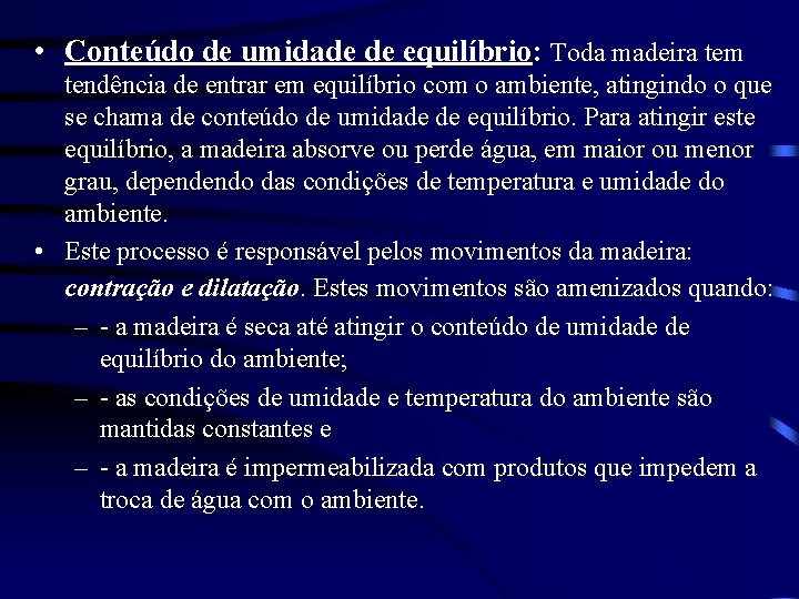  • Conteúdo de umidade de equilíbrio: Toda madeira tem tendência de entrar em