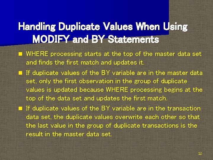 Handling Duplicate Values When Using MODIFY and BY Statements WHERE processing starts at the