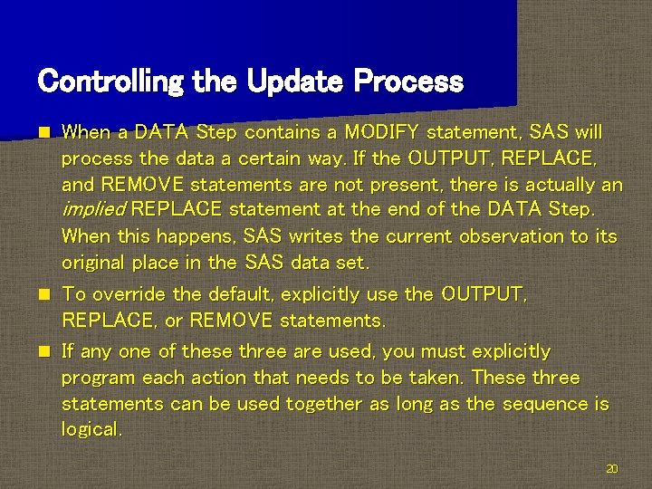 Controlling the Update Process When a DATA Step contains a MODIFY statement, SAS will