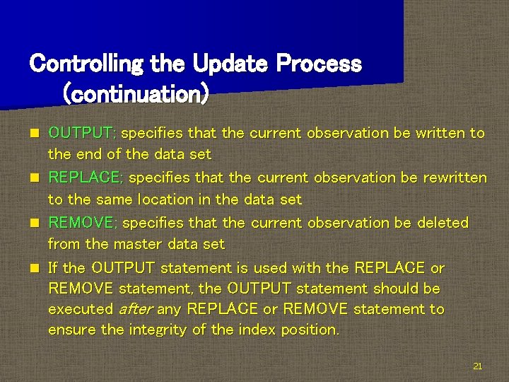 Controlling the Update Process (continuation) OUTPUT; specifies that the current observation be written to