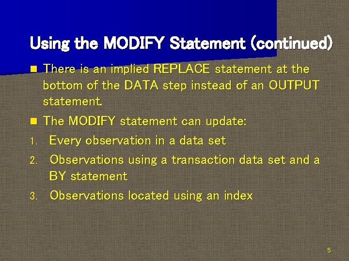 Using the MODIFY Statement (continued) n n 1. 2. 3. There is an implied