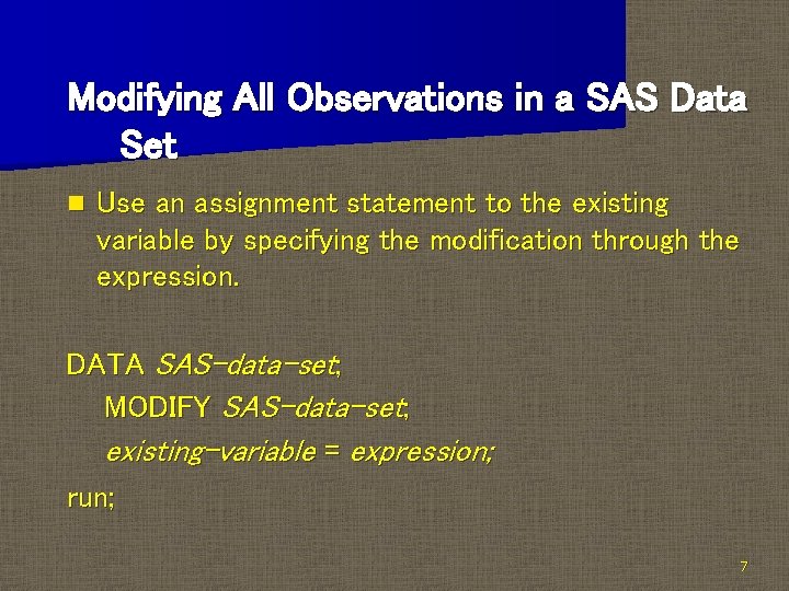 Modifying All Observations in a SAS Data Set n Use an assignment statement to
