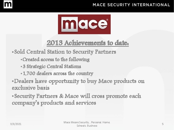 2013 Achievements to date: • Sold Central Station to Security Partners • Created access 2013 Achievements to date: • Sold Central Station to Security Partners • Created access