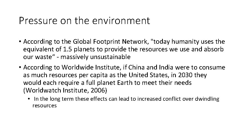 Pressure on the environment • According to the Global Footprint Network, "today humanity uses