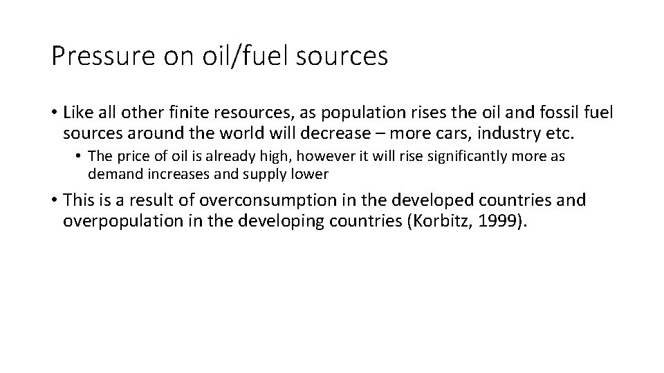 Pressure on oil/fuel sources • Like all other finite resources, as population rises the
