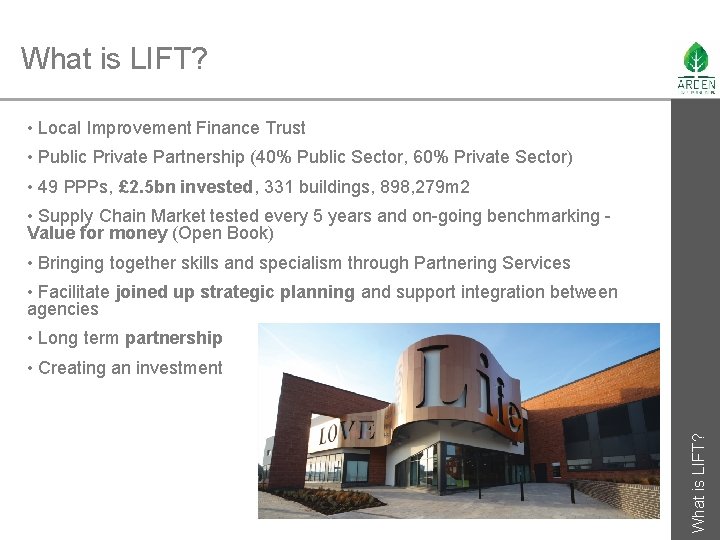 What is LIFT? • Local Improvement Finance Trust • Public Private Partnership (40% Public