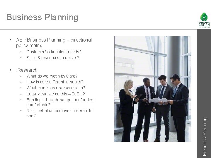 Business Planning AEP Business Planning – directional policy matrix • • • Customer/stakeholder needs?