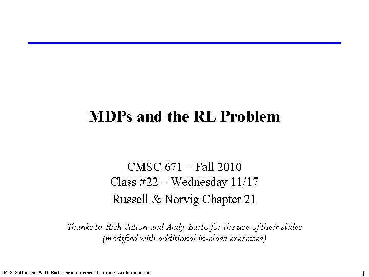 MDPs and the RL Problem CMSC 671 – Fall 2010 Class #22 – Wednesday