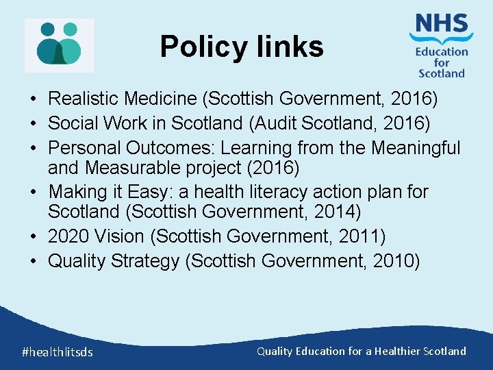 Policy links • Realistic Medicine (Scottish Government, 2016) • Social Work in Scotland (Audit