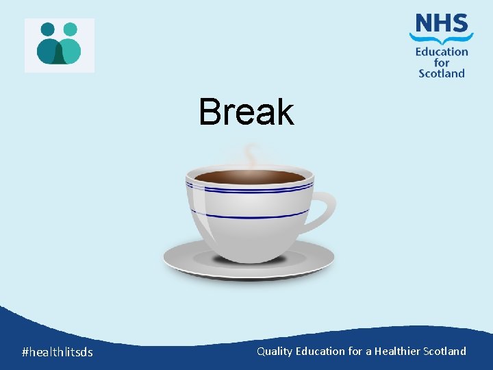 Break #healthlitsds Quality Education for a Healthier Scotland 