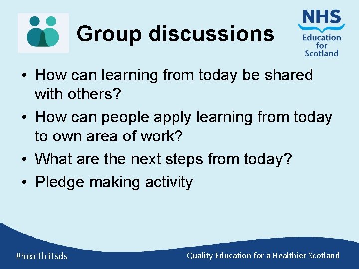 Group discussions • How can learning from today be shared with others? • How