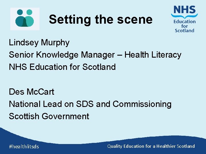 Setting the scene Lindsey Murphy Senior Knowledge Manager – Health Literacy NHS Education for