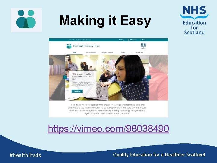 Making it Easy https: //vimeo. com/98038490 #healthlitsds Quality Education for a Healthier Scotland 