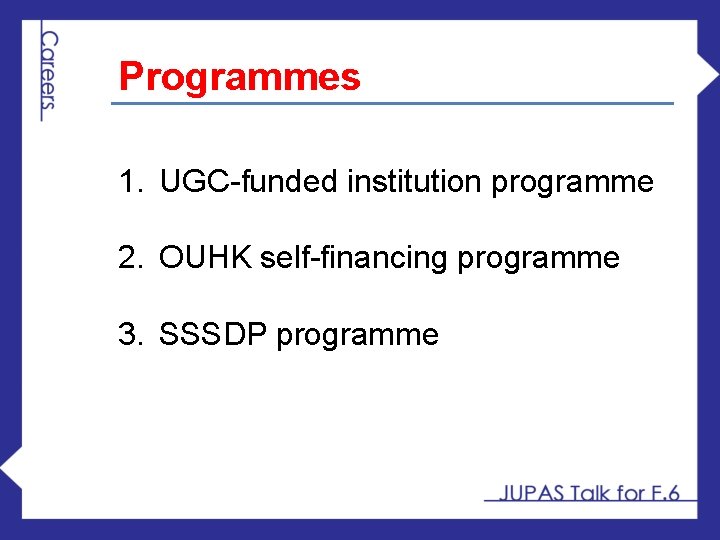 Programmes 1. UGC-funded institution programme 2. OUHK self-financing programme 3. SSSDP programme 