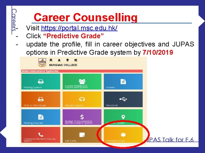 Career Counselling - Visit https: //portal. msc. edu. hk/ Click “Predictive Grade” update the
