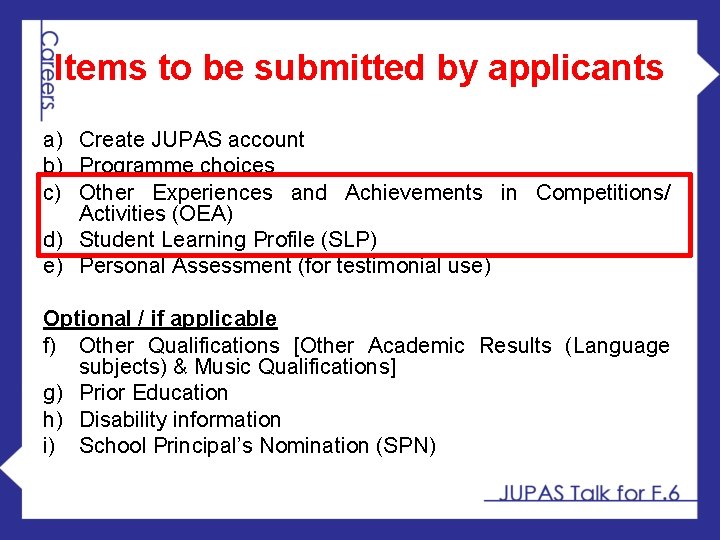 Items to be submitted by applicants a) Create JUPAS account b) Programme choices c)