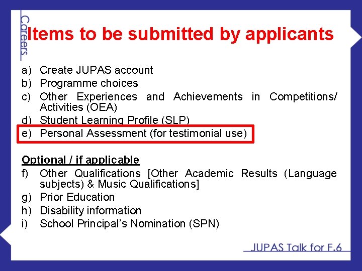 Items to be submitted by applicants a) Create JUPAS account b) Programme choices c)