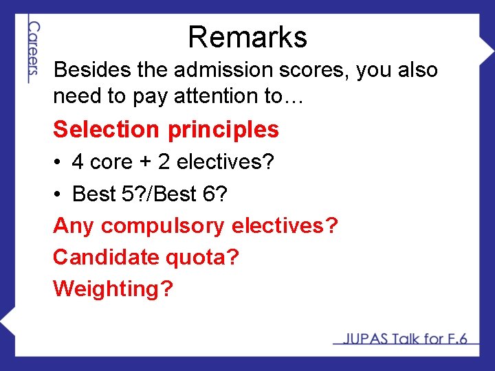 Remarks Besides the admission scores, you also need to pay attention to… Selection principles