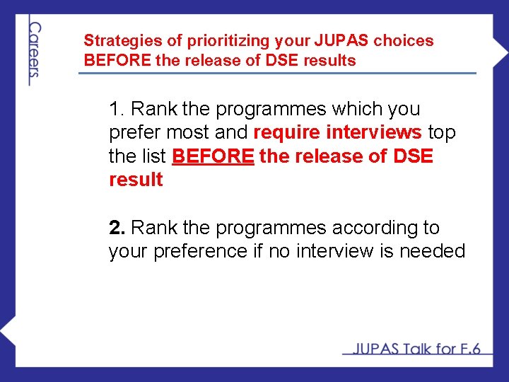 Strategies of prioritizing your JUPAS choices BEFORE the release of DSE results 1. Rank