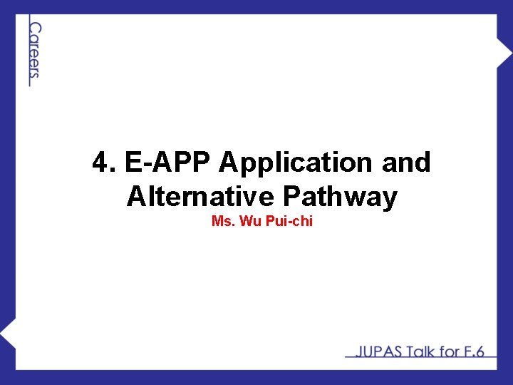 4. E-APP Application and Alternative Pathway Ms. Wu Pui-chi 