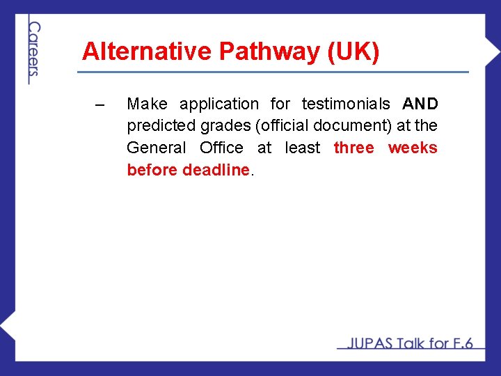 Alternative Pathway (UK) ‒ Make application for testimonials AND predicted grades (official document) at