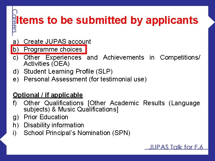 Items to be submitted by applicants a) Create JUPAS account b) Programme choices c)