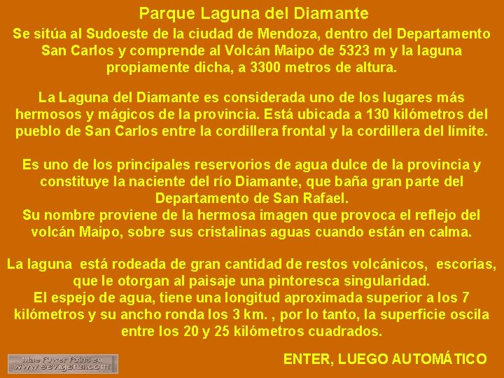 Parque Laguna del Diamante Se sitúa al Sudoeste de la ciudad de Mendoza, dentro