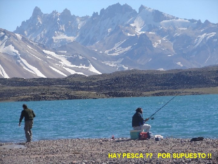 HAY PESCA ? ? POR SUPUESTO !! 