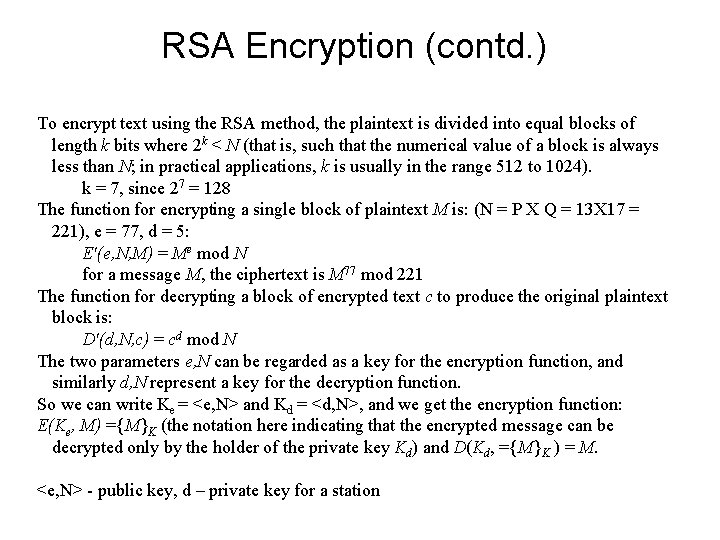 RSA Encryption (contd. ) To encrypt text using the RSA method, the plaintext is