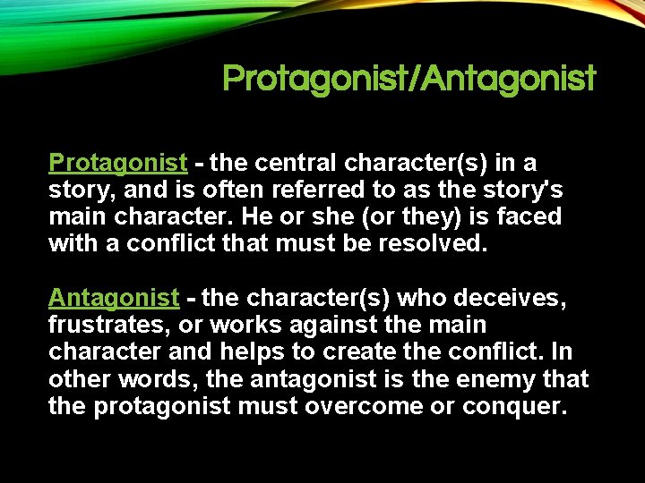 Protagonist/Antagonist Major Protagonist - the central character(s) in a story, and is often referred