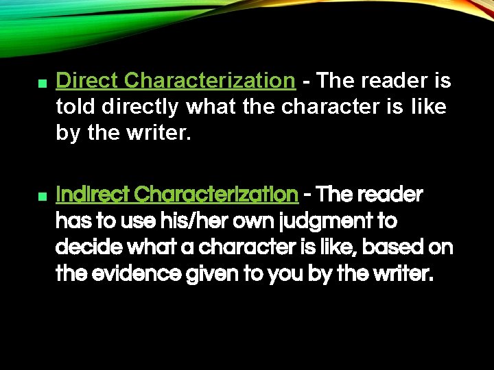 ■ Direct Characterization - The reader is told directly what the character is like