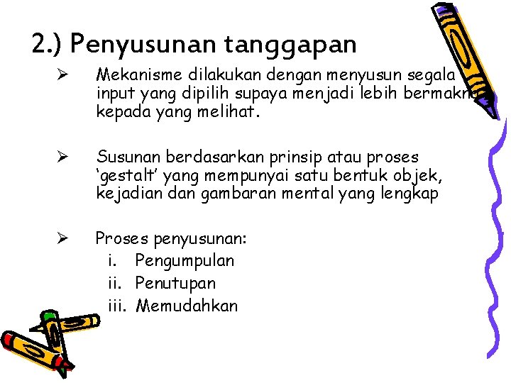 2. ) Penyusunan tanggapan Ø Mekanisme dilakukan dengan menyusun segala input yang dipilih supaya