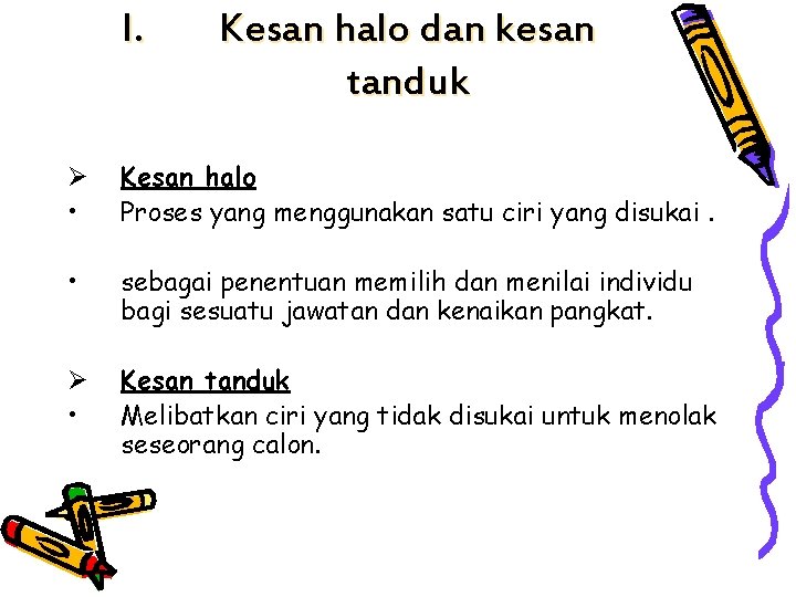 I. Kesan halo dan kesan tanduk Ø • Kesan halo Proses yang menggunakan satu