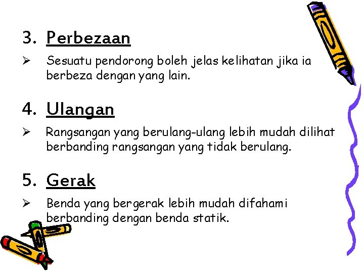 3. Perbezaan Ø Sesuatu pendorong boleh jelas kelihatan jika ia berbeza dengan yang lain.