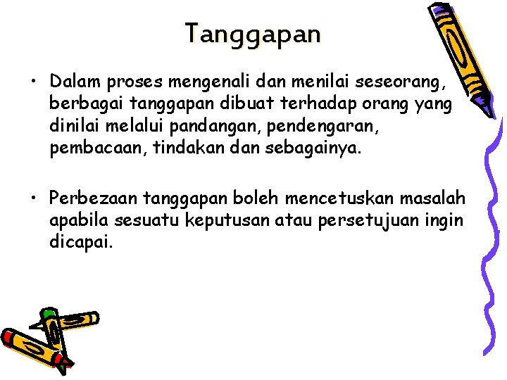 Tanggapan • Dalam proses mengenali dan menilai seseorang, berbagai tanggapan dibuat terhadap orang yang