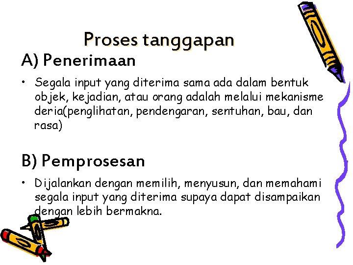 Proses tanggapan A) Penerimaan • Segala input yang diterima sama ada dalam bentuk objek,