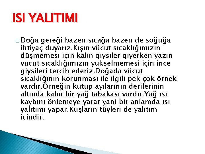 ISI YALITIMI � Doğa gereği bazen sıcağa bazen de soğuğa ihtiyaç duyarız. Kışın vücut