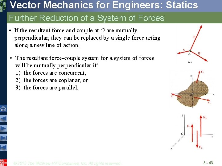 Tenth Edition Vector Mechanics for Engineers: Statics Further Reduction of a System of Forces