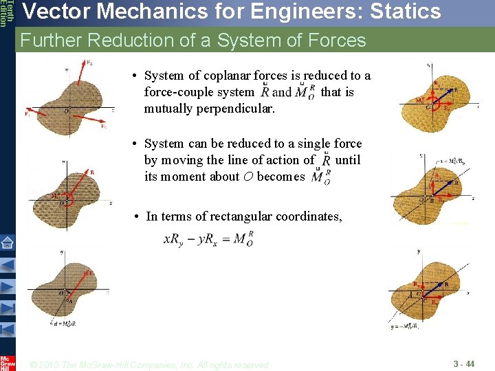 Tenth Edition Vector Mechanics for Engineers: Statics Further Reduction of a System of Forces