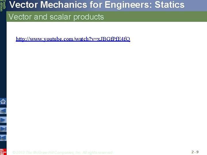 Tenth Edition Vector Mechanics for Engineers: Statics Vector and scalar products http: //www. youtube.