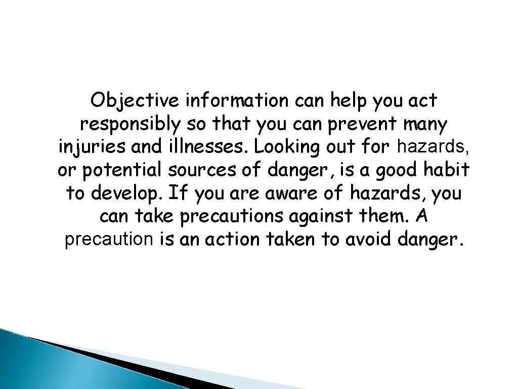Objective information can help you act responsibly so that you can prevent many injuries