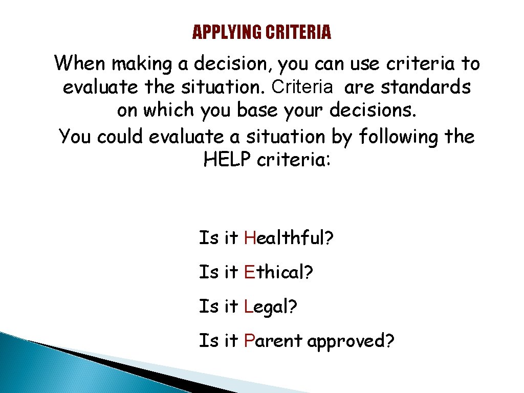 APPLYING CRITERIA When making a decision, you can use criteria to evaluate the situation.