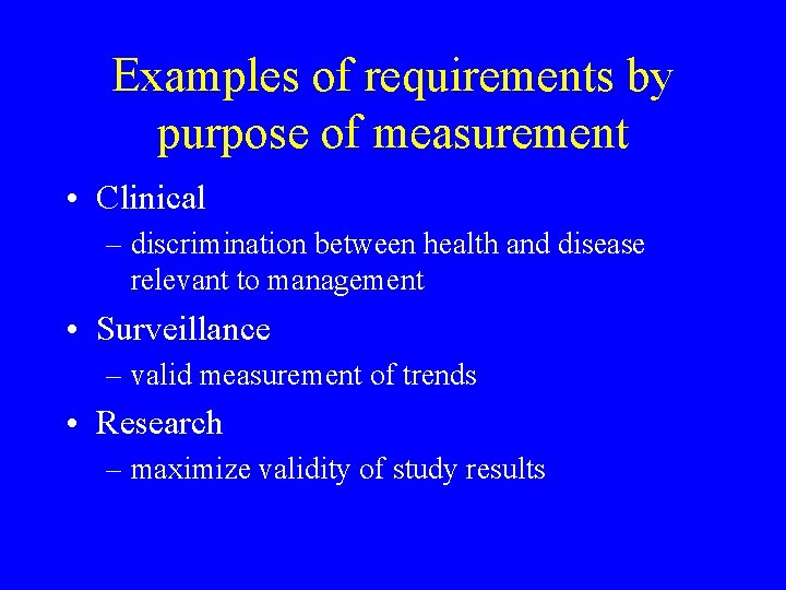 Examples of requirements by purpose of measurement • Clinical – discrimination between health and Examples of requirements by purpose of measurement • Clinical – discrimination between health and